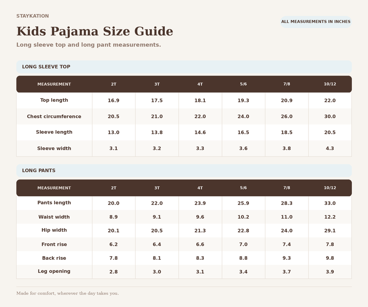 Staykation kids long sleeve and long pants pajama size guide. Measurements in inches for 2T, 3T, 4T, 5/6, 7/8, and 10/12 include top length, chest circumference, sleeve length and width, pant length, waist and hip width, front and back rise, and leg opening.